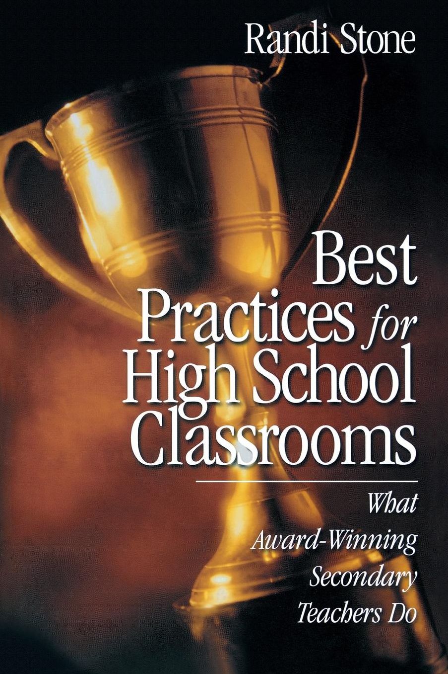 Best Practices for High School Classrooms : What Award-Winning Secondary Teachers Do