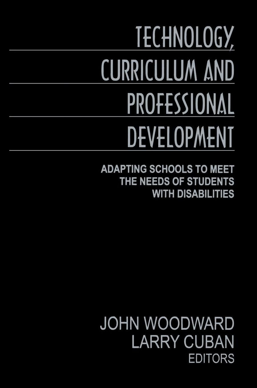 Technology, Curriculum, and Professional Development: Adapting Schools to Meet the Needs of Students With Disabilities