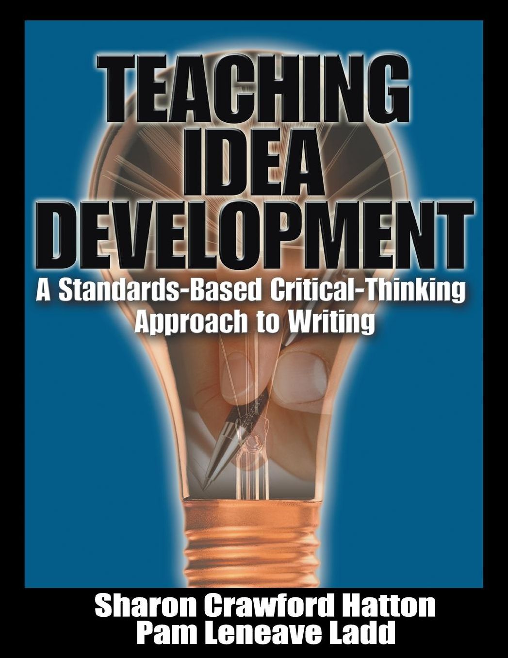 Teaching Idea Development: A Standards-Based Critical-Thinking Approach to Writing
