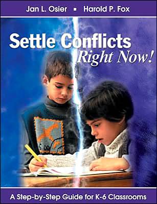 Settle Conflicts Right Now!: A Step-by-Step Guide for K-6 Classrooms