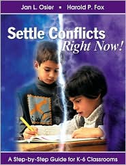Settle Conflicts Right Now!: A Step-by-Step Guide for K-6 Classrooms