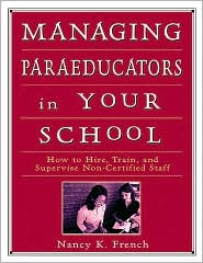 Managing Paraeducators in Your School: How to Hire, Train, and Supervise Non-Certified Staff
