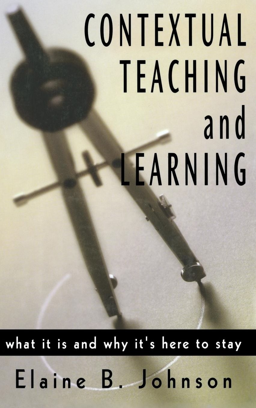 Contextual Teaching and Learning: What It Is and Why It's Here to Stay