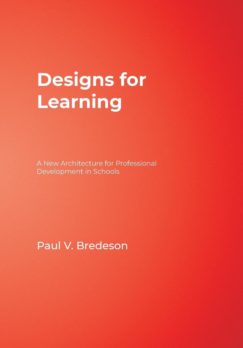 Designs for Learning: A New Architecture for Professional Development in Schools