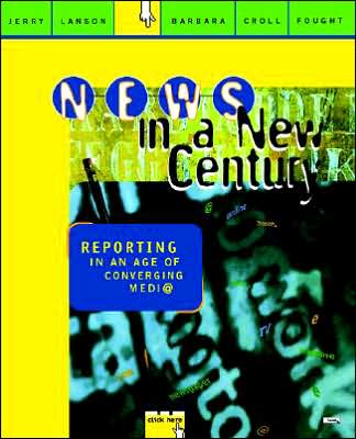 News in a New Century: Reporting in An Age of Converging Media