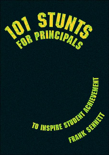 101 Stunts for Principals to Inspire Student Achievement