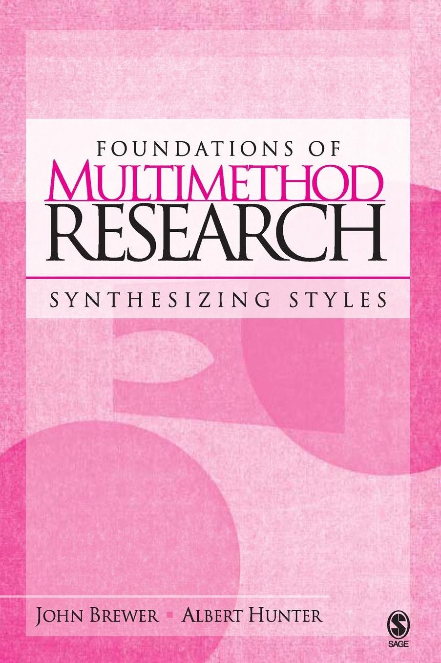 Foundations of Multimethod Research: Synthesizing Styles