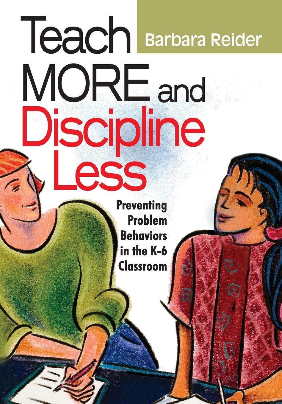 Teach More and Discipline Less: Preventing Problem Behaviors in the K-6 Classroom