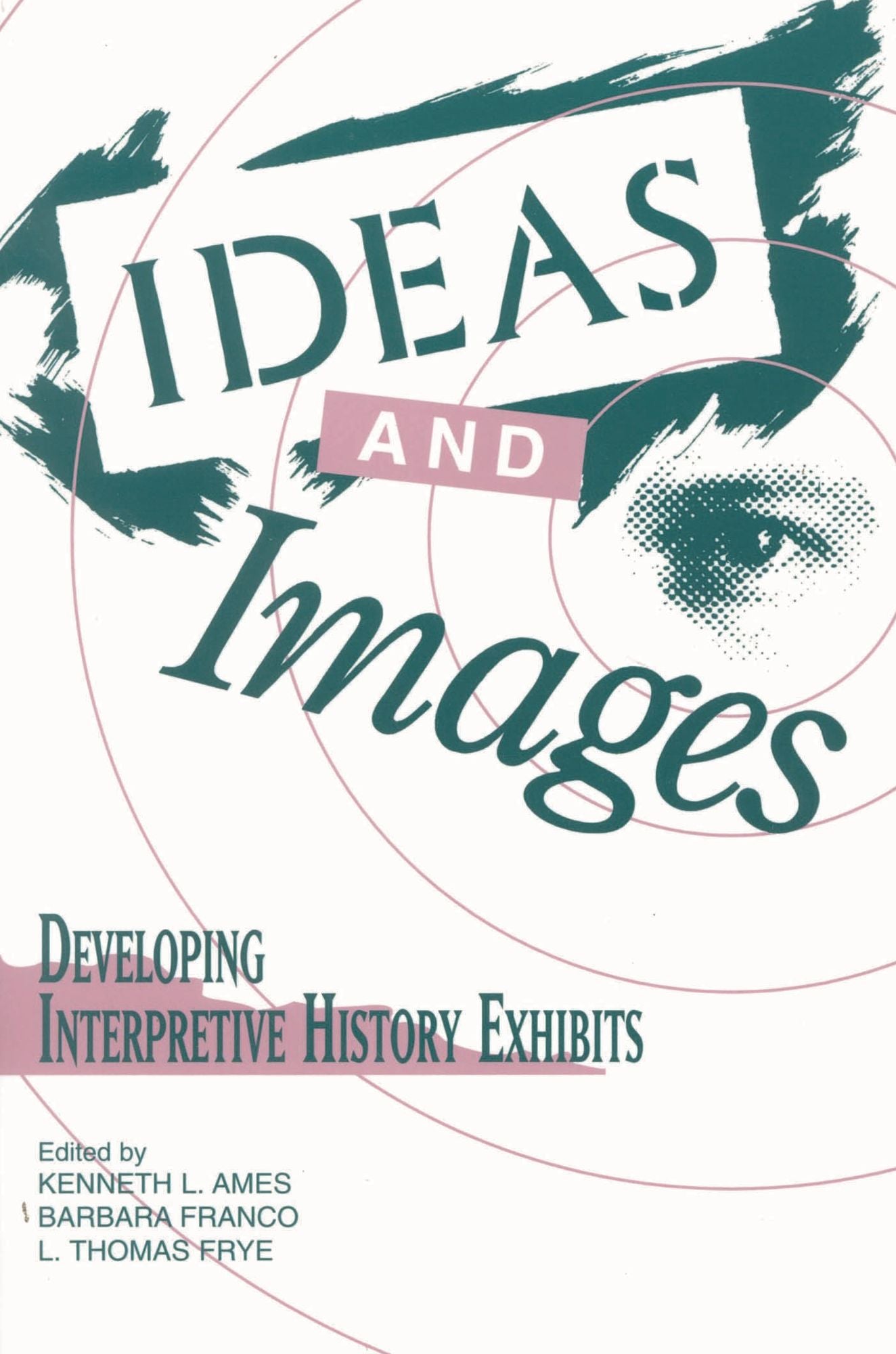 Ideas and Images: Developing Interpretive History Exhibits
