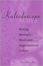 Kaleidoscope Notes: Writing Women's Music and Organizational Culture