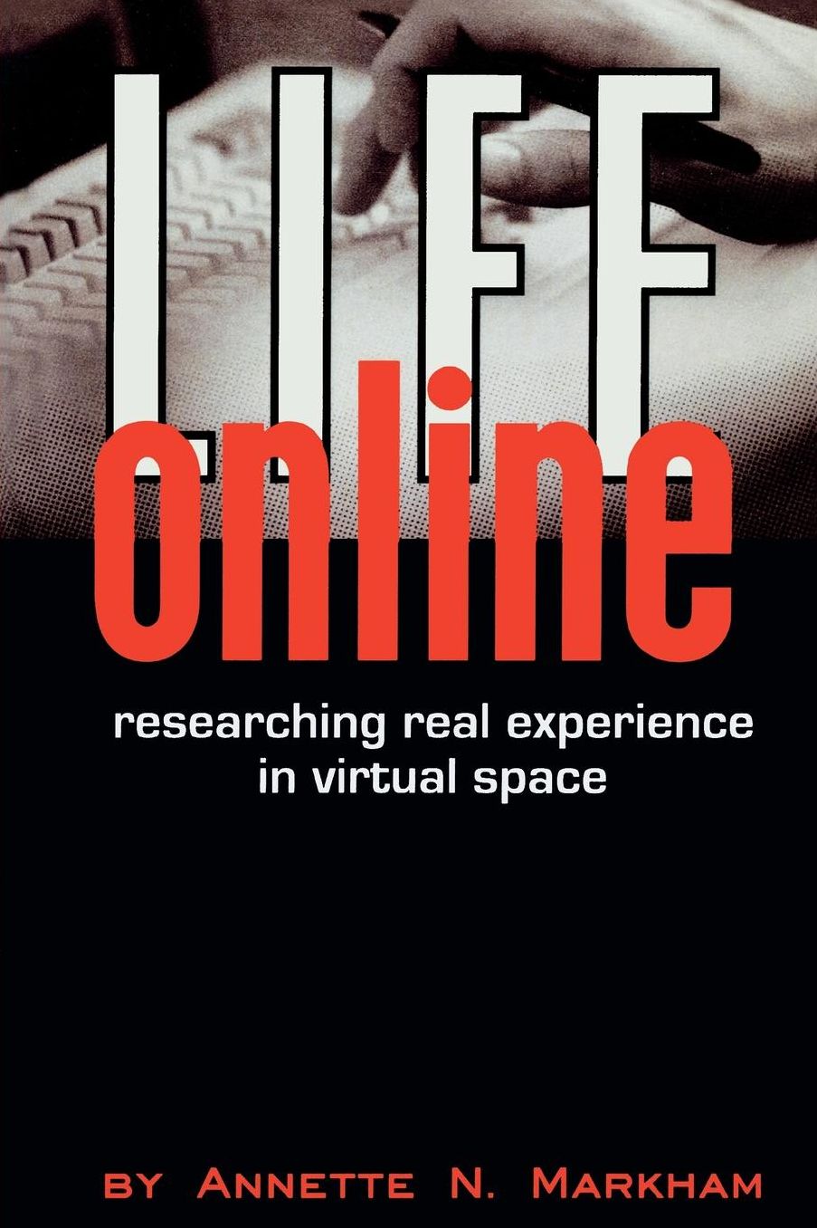 Life Online: Researching Real Experience in Virtual Space