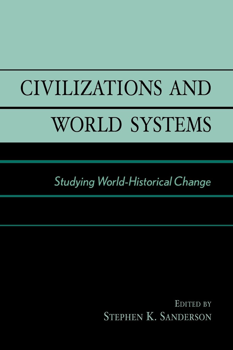 Civilizations and World Systems: Studying World-Historical Change