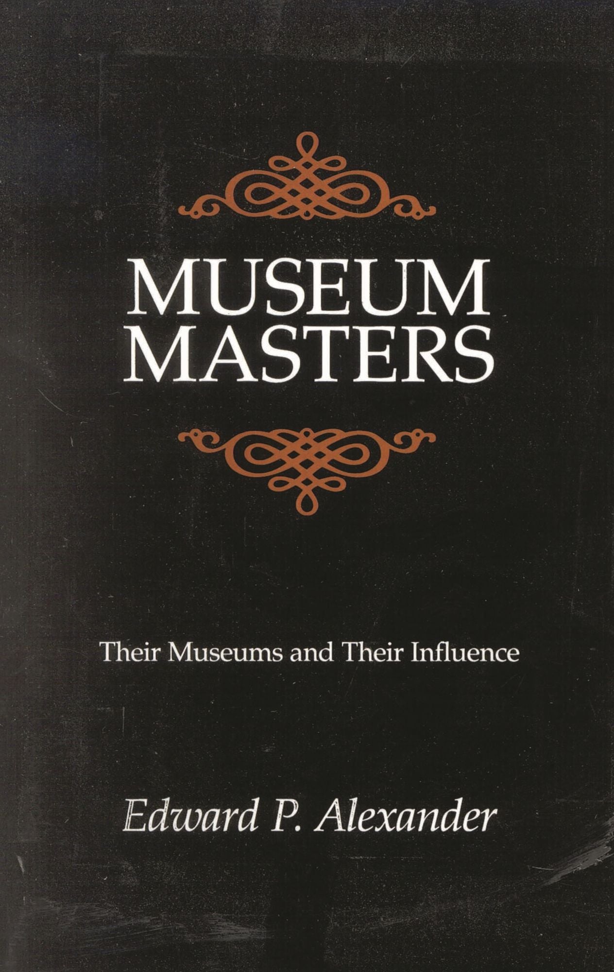 Museum Masters: Their Museums and Their Influence