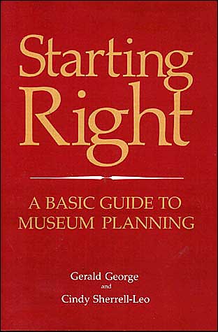 Starting Right: A Basic Guide to Museum Planning