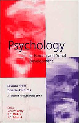Psychology in Human and Social Development: Lessons from Diverse Cultures: A Festschrift for Durganand Sinha