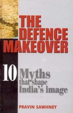 The Defence Makeover: 10 Myths that Shape India's Image