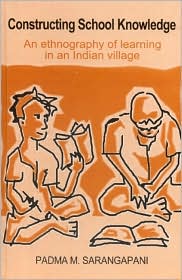 Constructing School Knowledge: An Ethnography of Learning in an Indian Village