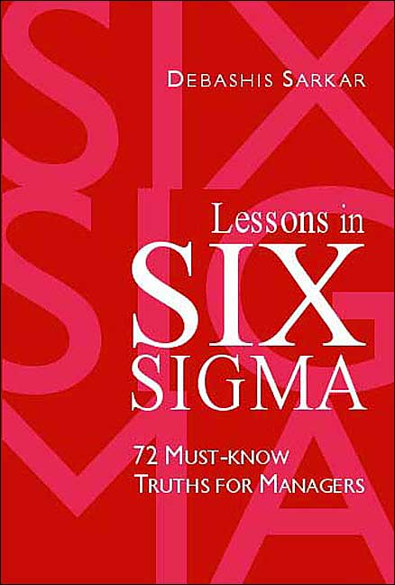 Lessons in Six Sigma: 72 Must-Know Truths for Managers