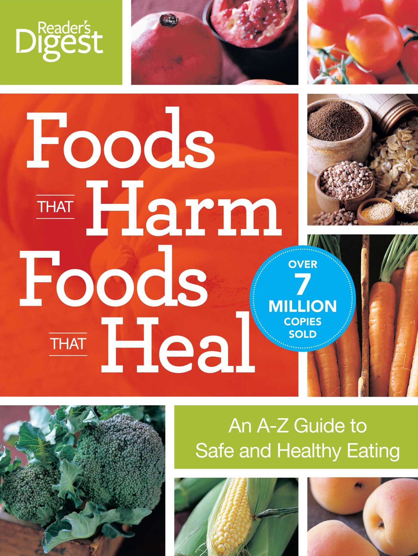 Foods That Harm, Foods That Heal: An A-Z Guide to Safe and Healthy Eating
