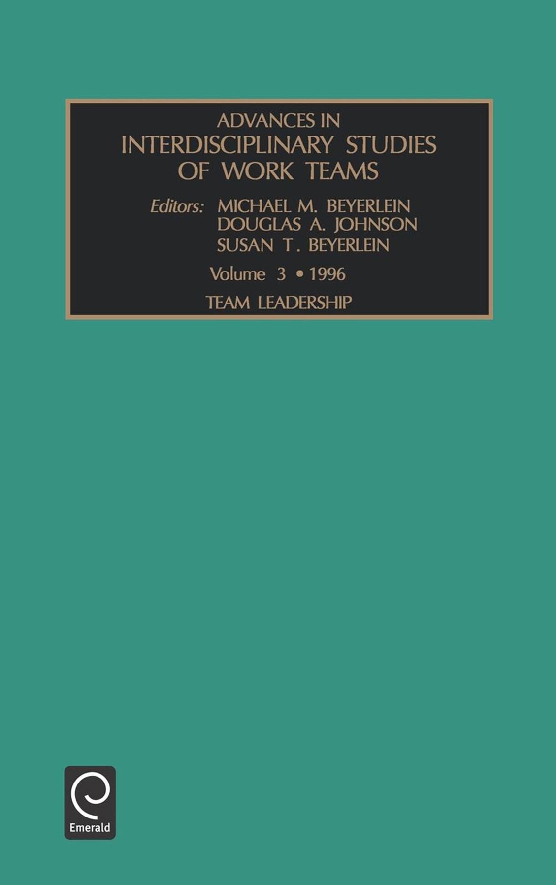 Advances in Interdisciplinary Studies of Work Teams: Team Leadership Vol 3