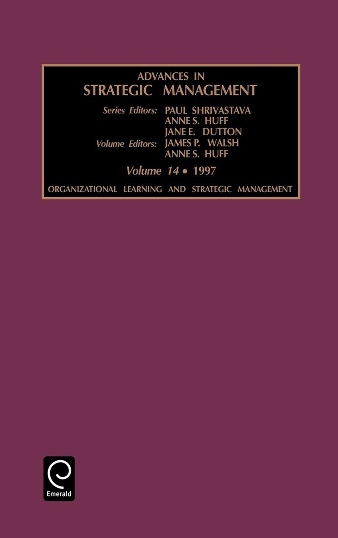 Advances in Strategic Management: Organizational Learning and Strategic Management Vol 14