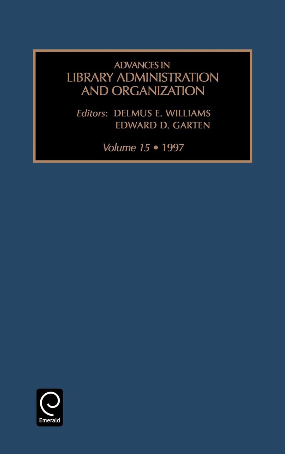 Advances in Library Administration and Organization, Volume 15