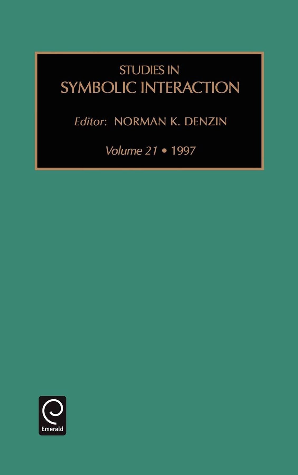 Studies in Symbolic Interaction, Volume 21