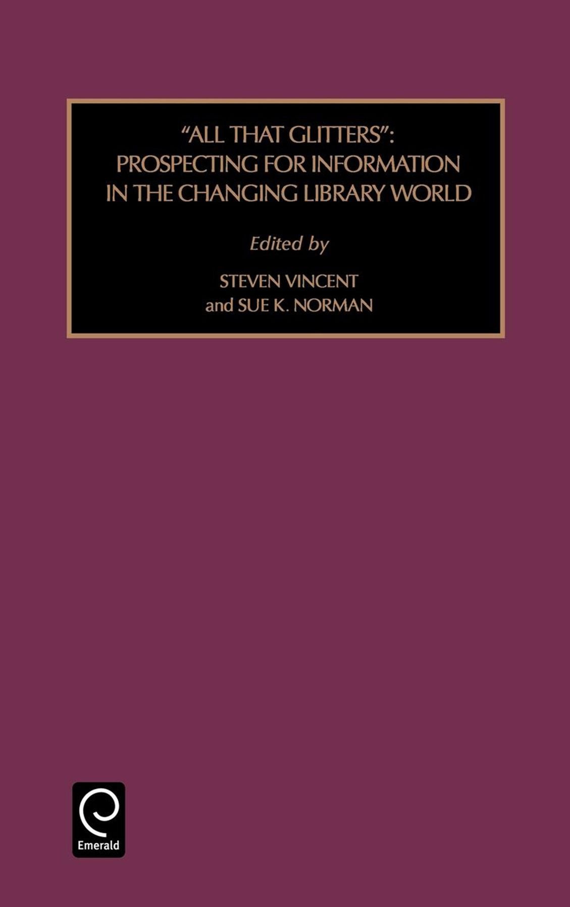 ''All That Glitters'': Prospecting for Information in the Changing Library World