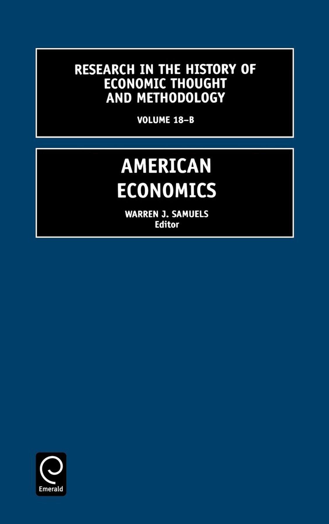 Research in the History of Economic Thought and Methodology, Volume 18b: American Economics