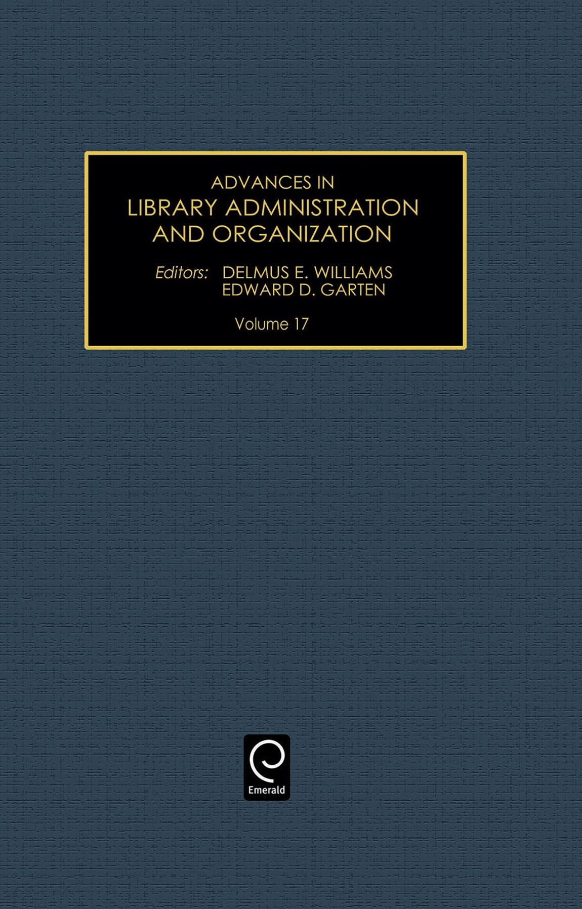 Advances in Library Administration and Organization, Volume 17