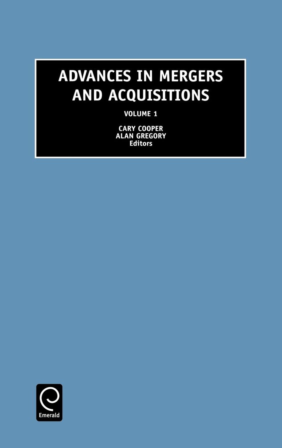 Advances in Mergers and Acquisitions, Volume 1