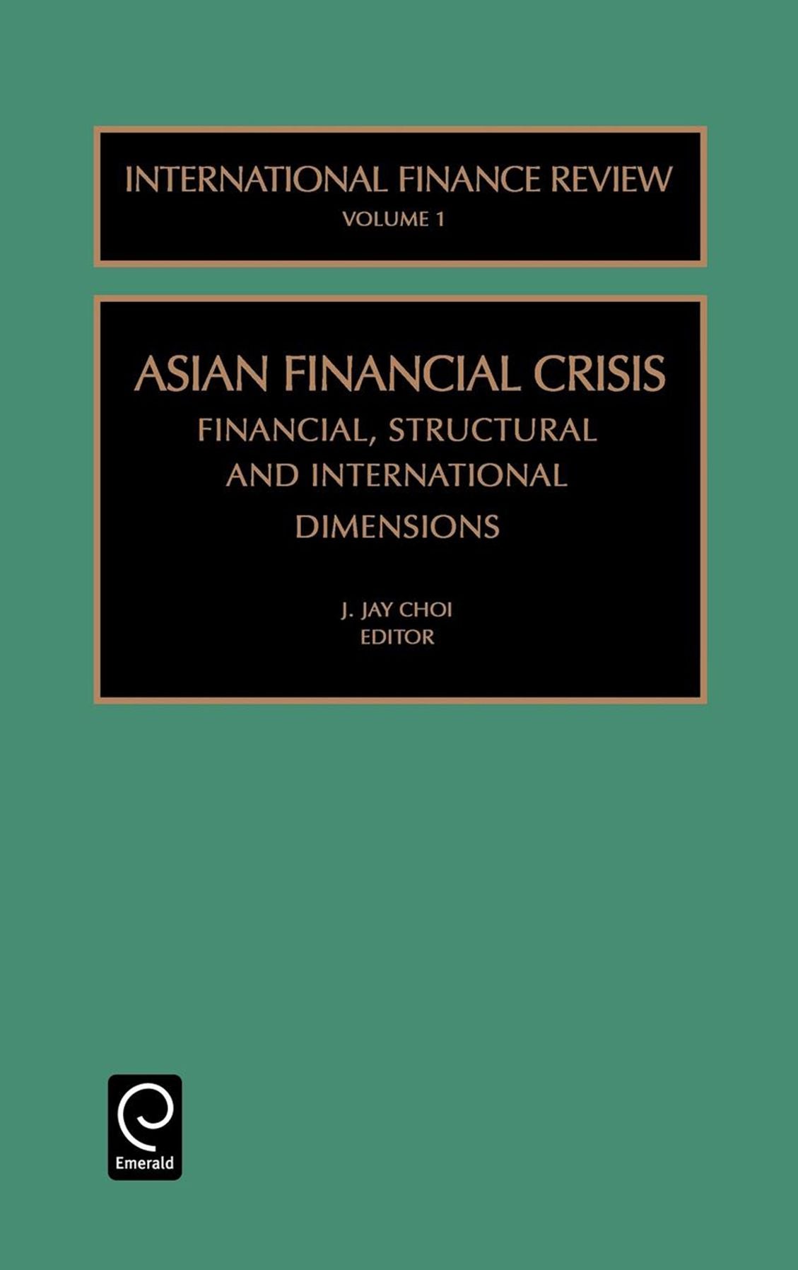 The Asian Financial Crisis: Financial, Structural and International Dimensions