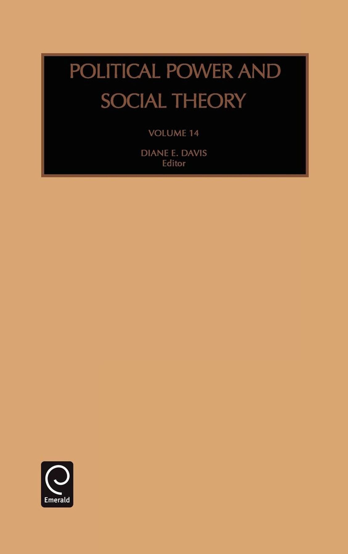 Political Power and Social Theory, Volume 14