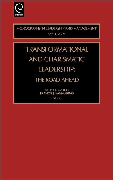 Transformational and Charismatic Leadership: The Road Ahead