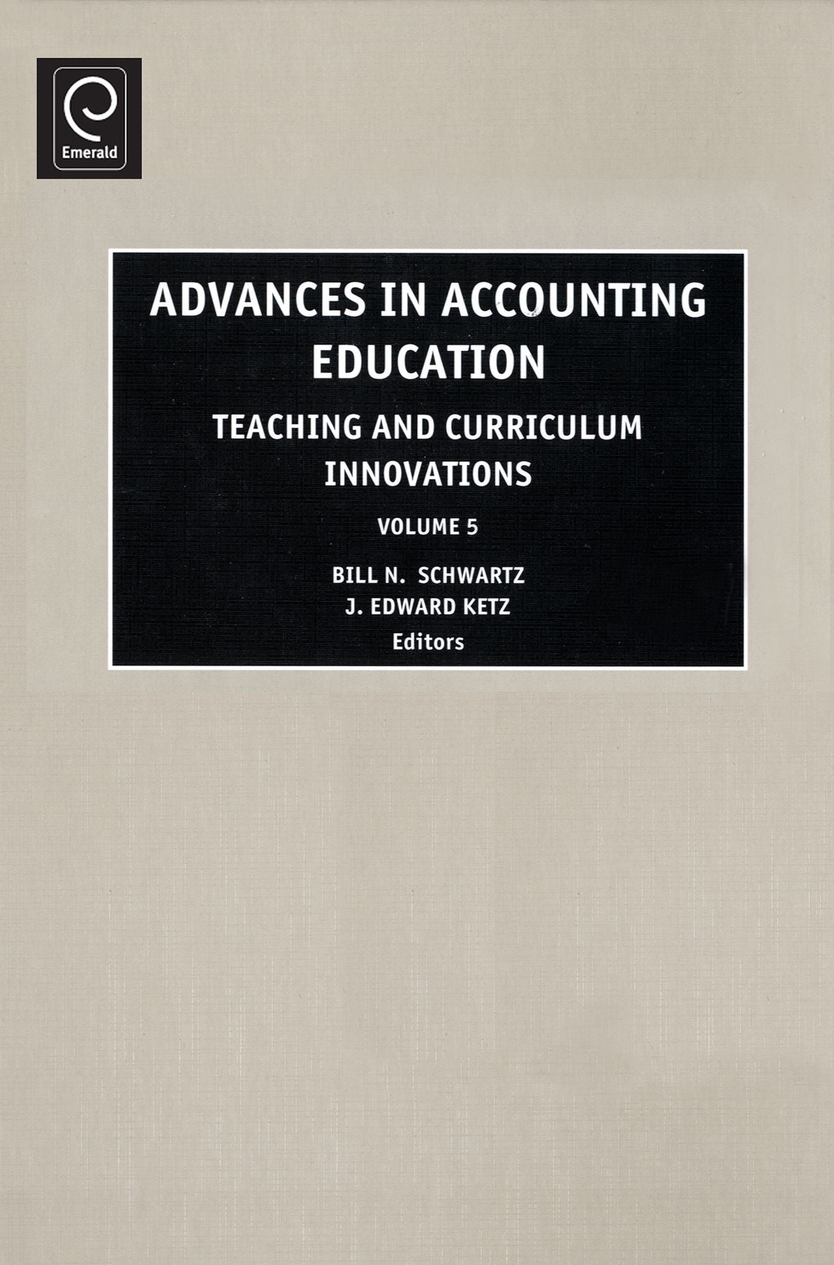 Advances in Accounting Education Teaching and Curriculum Innovations, Volume 5