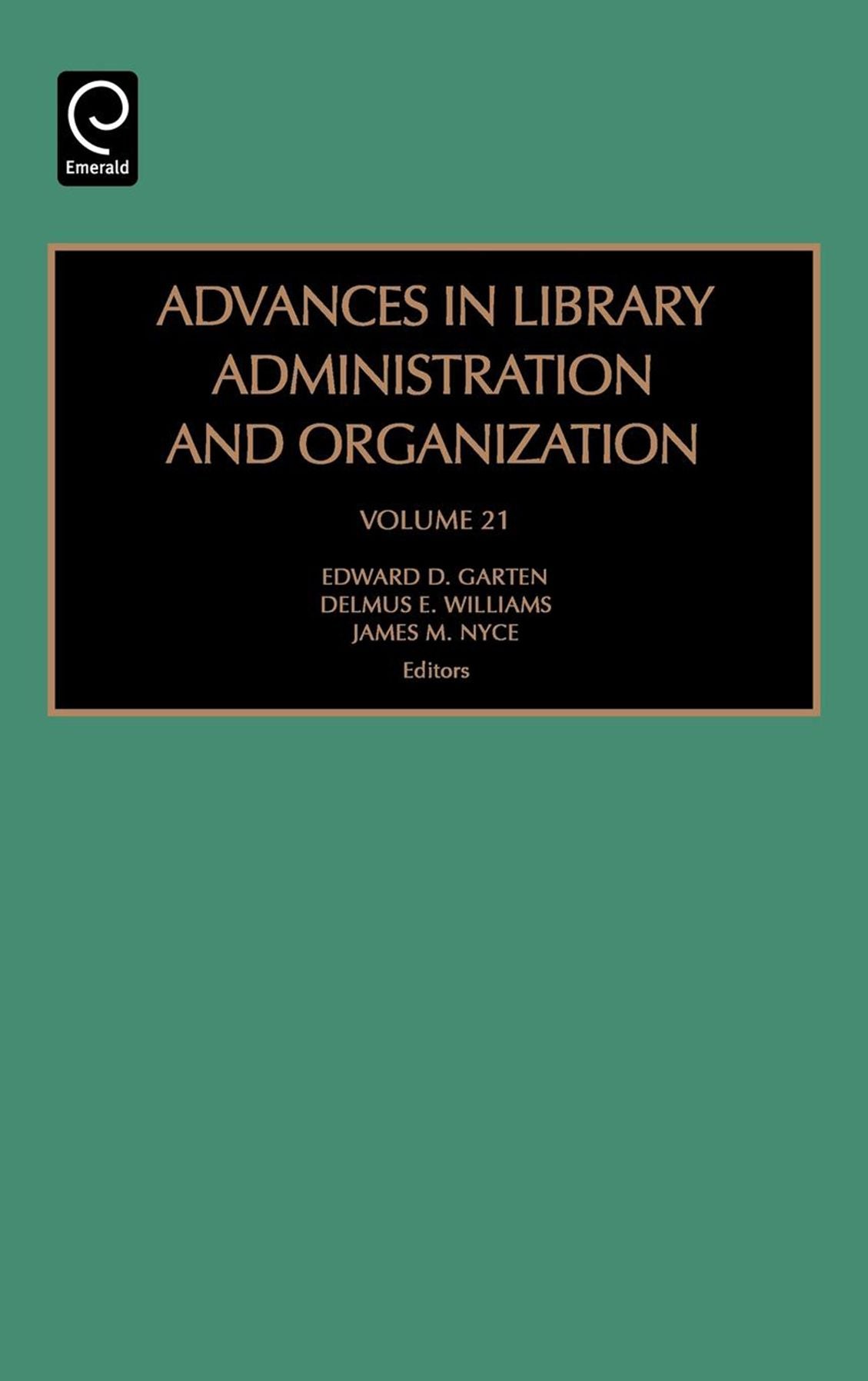Advances in Library Administration and Organization, Volume 21