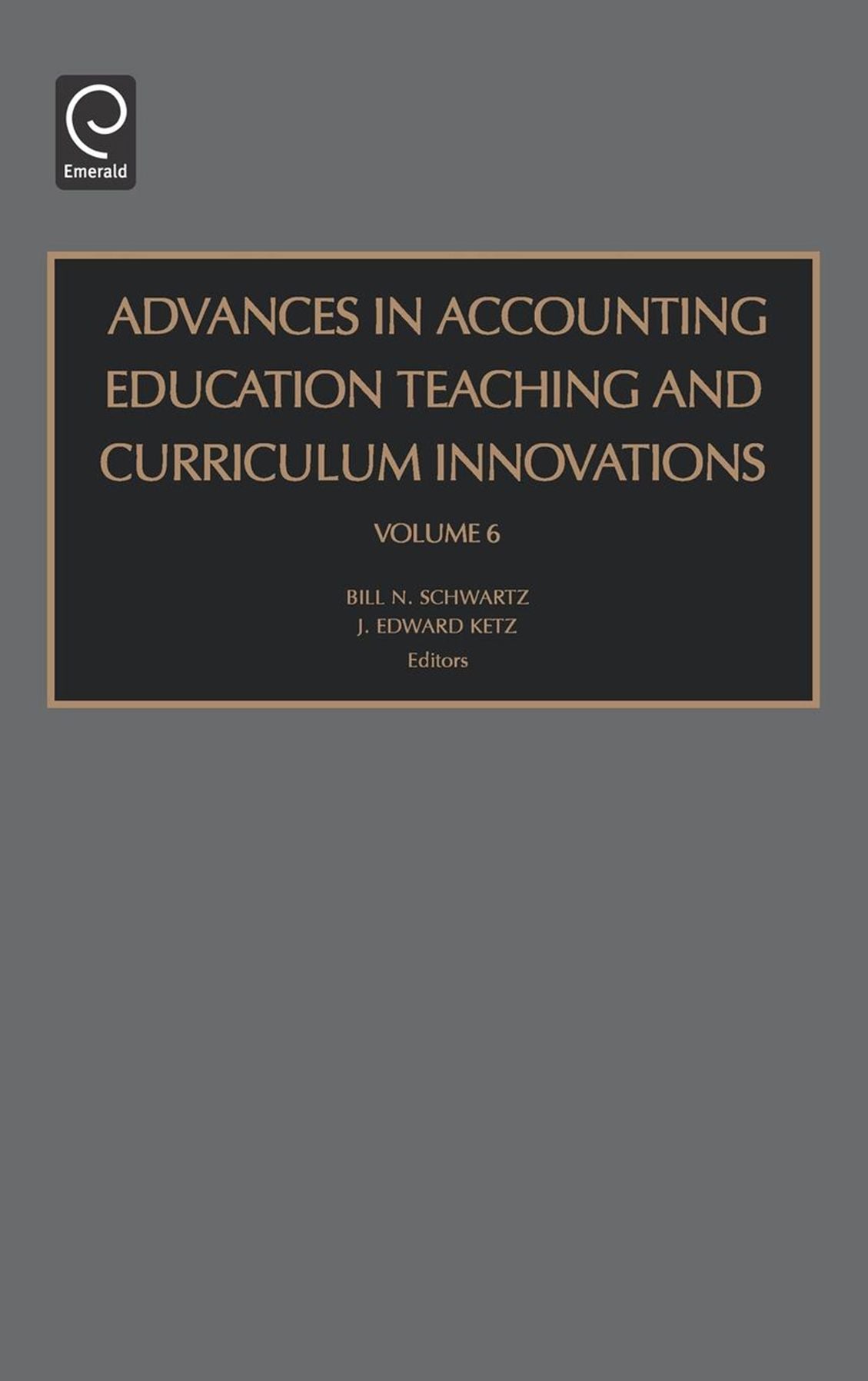 Advances in Accounting Education Teaching and Curriculum Innovations, Volume 6
