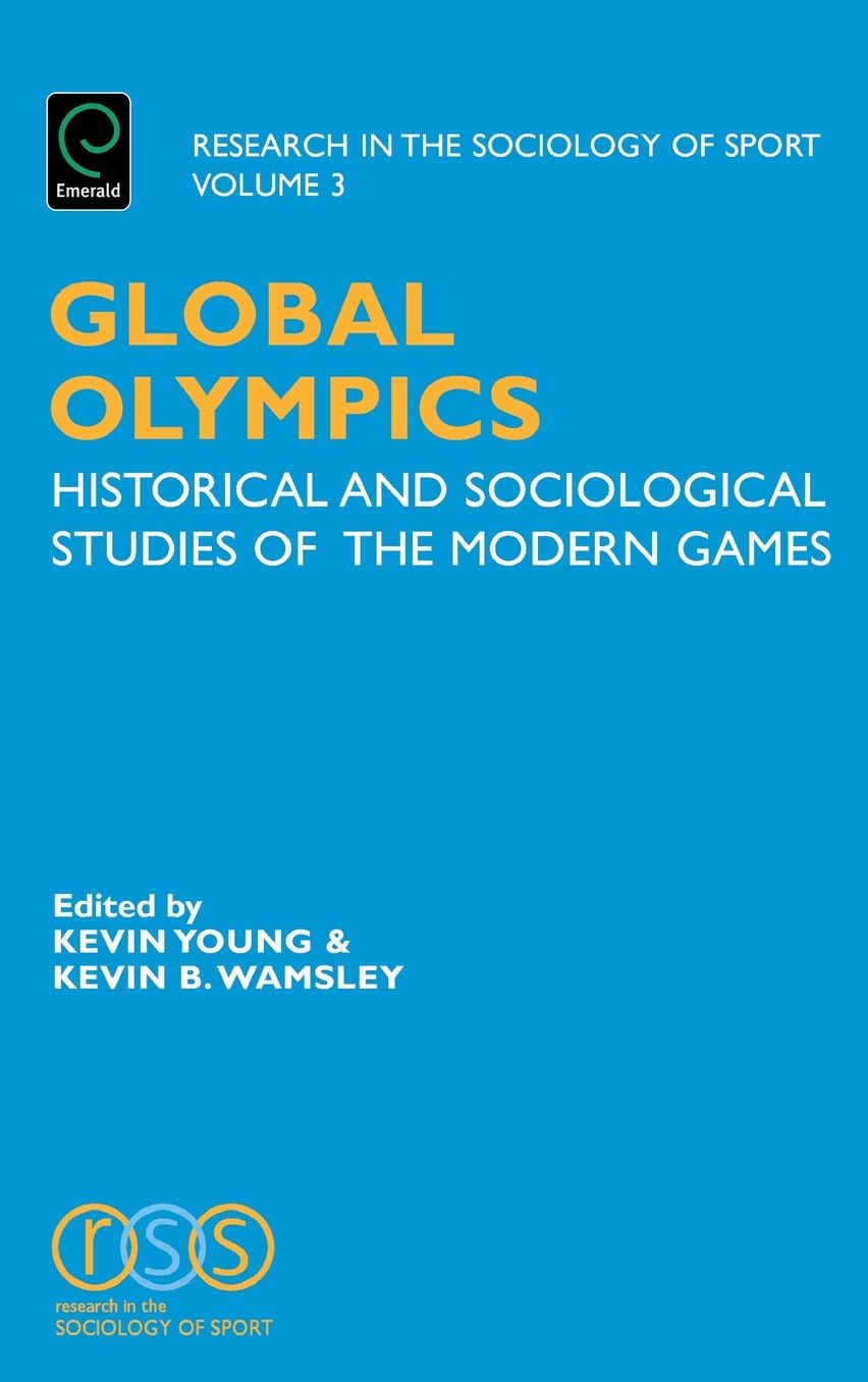 Global Olympics: Historical and Sociological Studies of the Modern Games