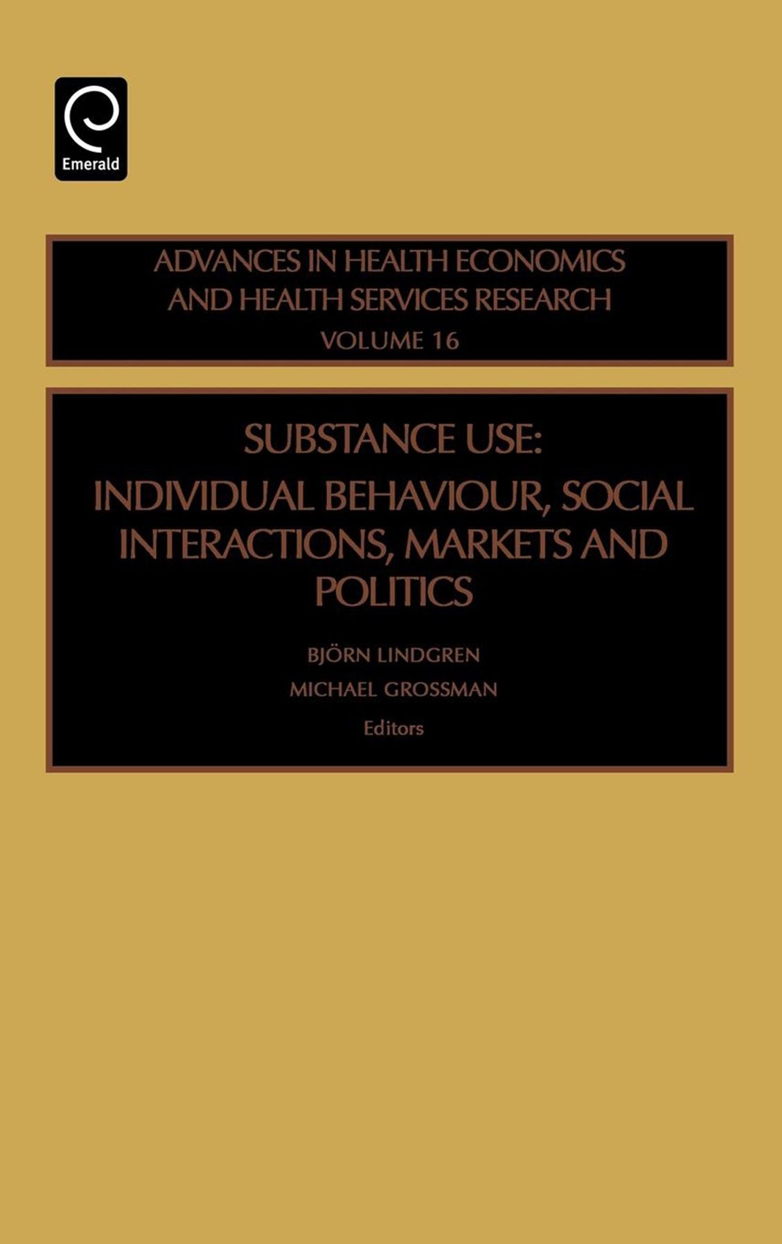 Substance Use: Individual Behavior, Social Interaction, Markets and Politics