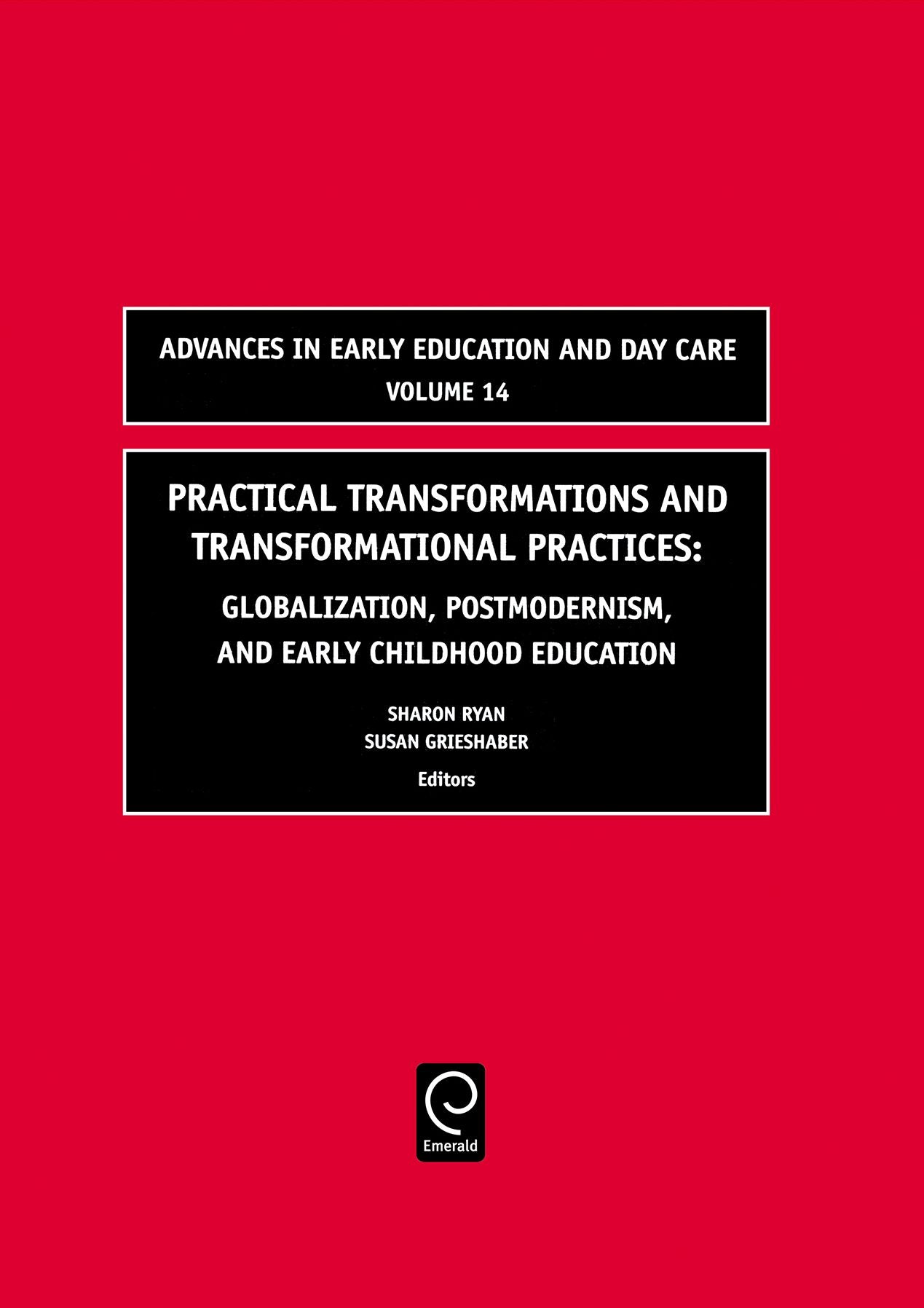 Practical Transformations and Transformational Practices: Globalization, Postmodernism, and Early Childhood Education