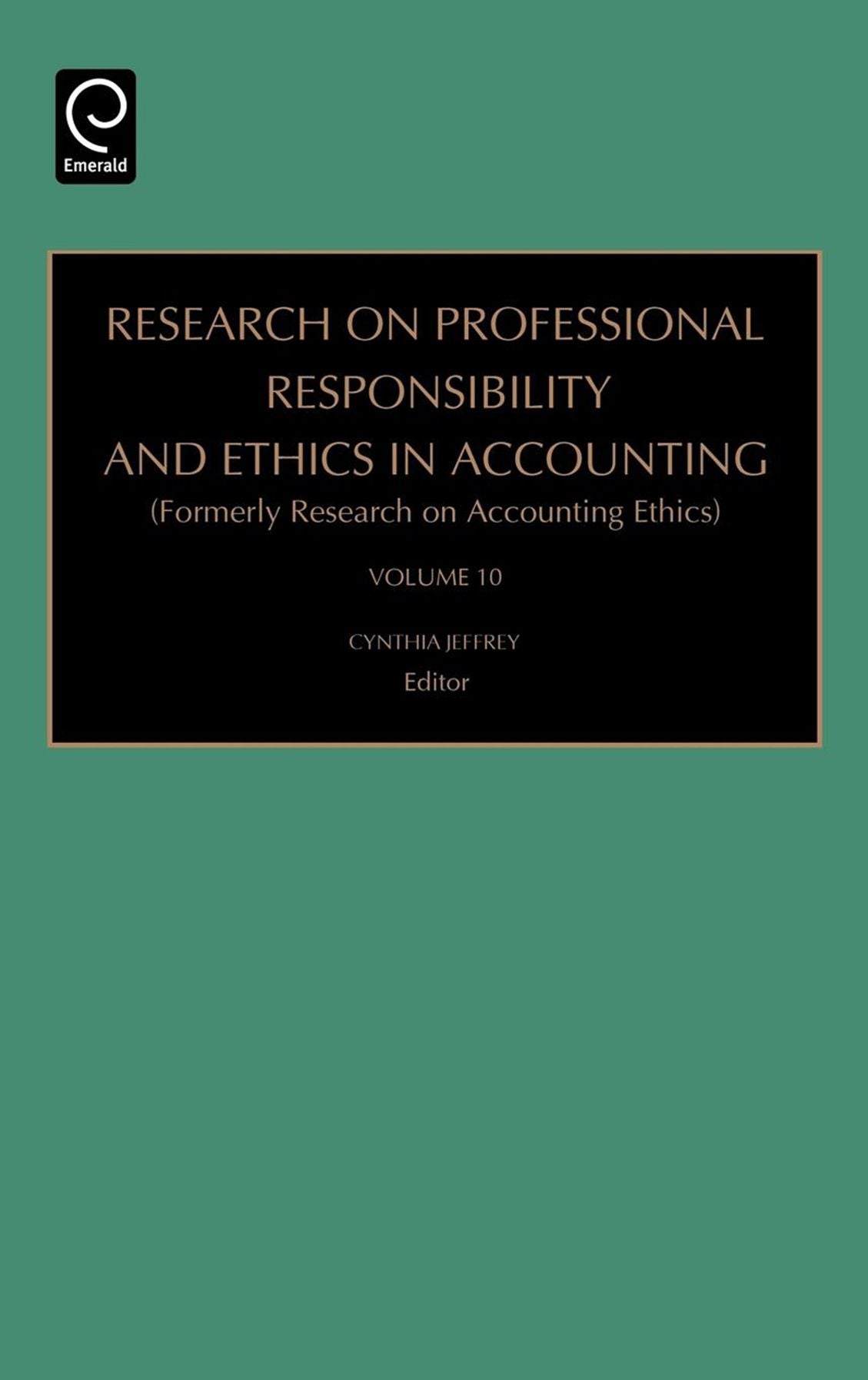 Research on Professional Responsibility and Ethics in Accounting, Volume 10