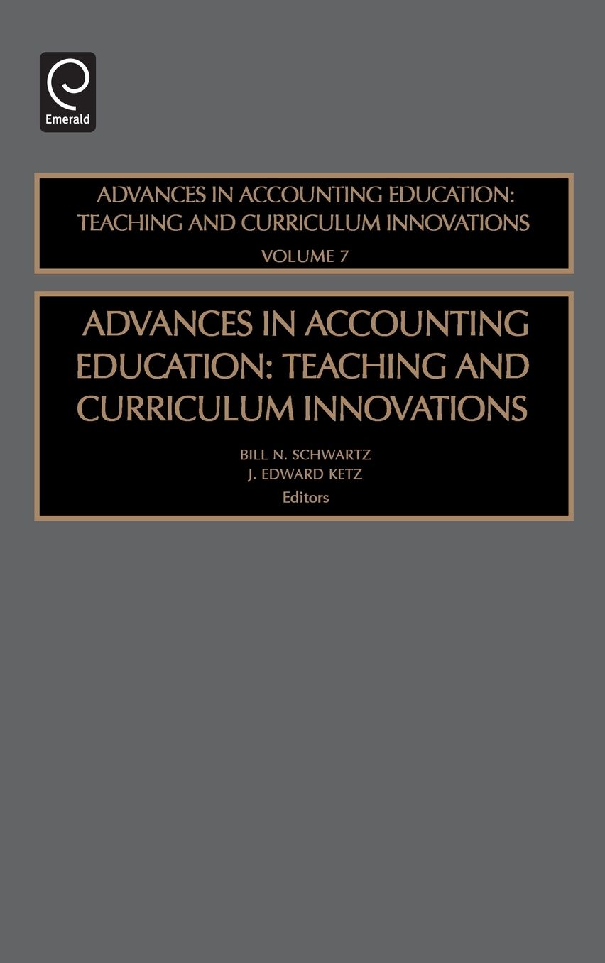 Advances in Accounting Education: Teaching and Curriculum Innovations, Volume 7