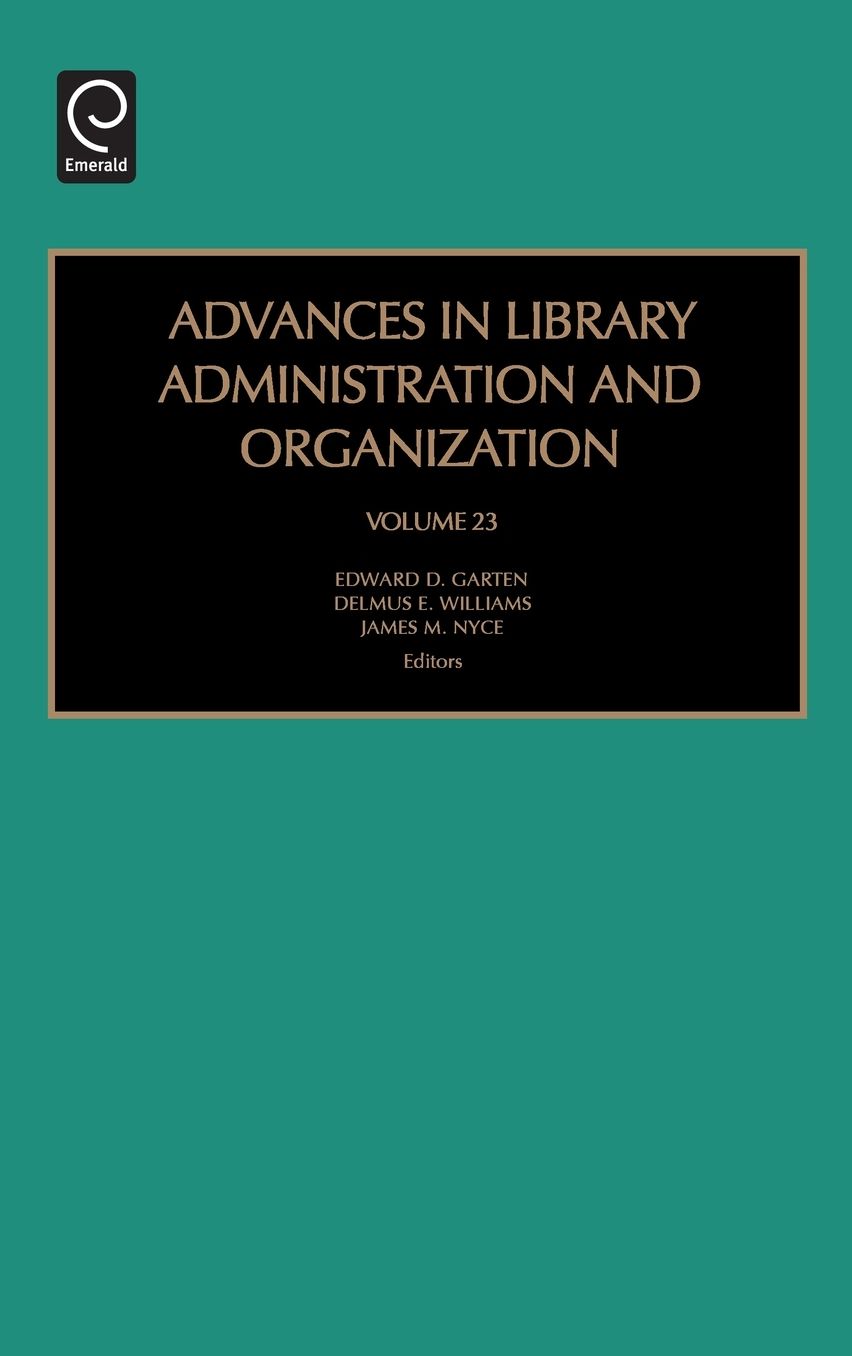 Advances in Library Administration and Organization, Volume 23