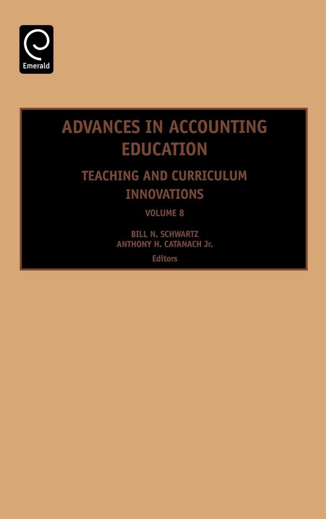 Advances in Accounting Education: Teaching and Curriculum Innovations, Volume 8