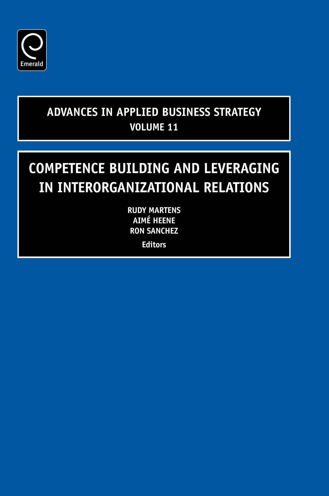 Competence-Building and Leveraging in Interorganizational Relations (Advances in Applied Business Strategy Volume 11)
