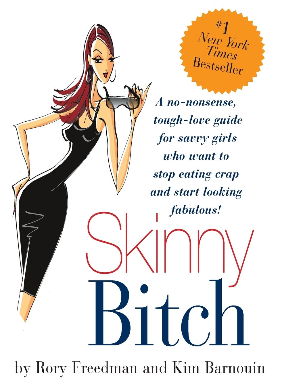 Skinny Bitch: A No-Nonsense, Tough-Love Guide for Savvy Girls Who Want To Stop Eating Crap and Start Looking Fabulous!