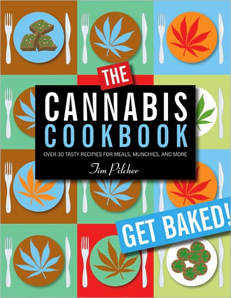 The Cannabis Cookbook: Over 35 Tasty Recipes for Meals, Munchies, and More