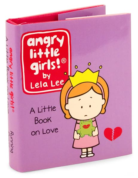 Angry Little Girls: A Little Book of Love