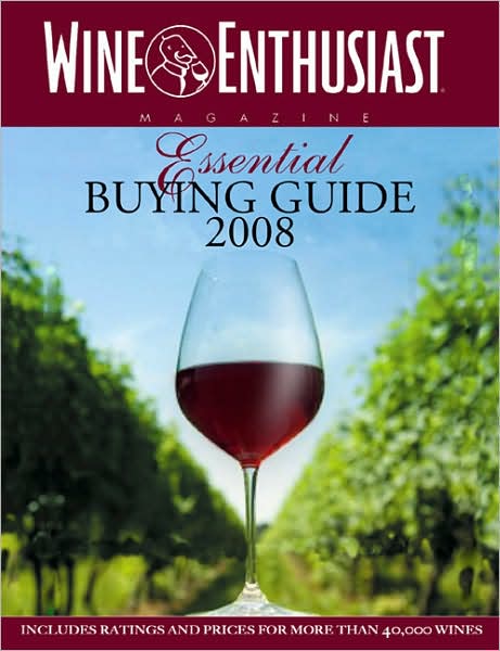 The WINE ENTHUSIAST ESSENTIAL BUYING GUIDE 2008