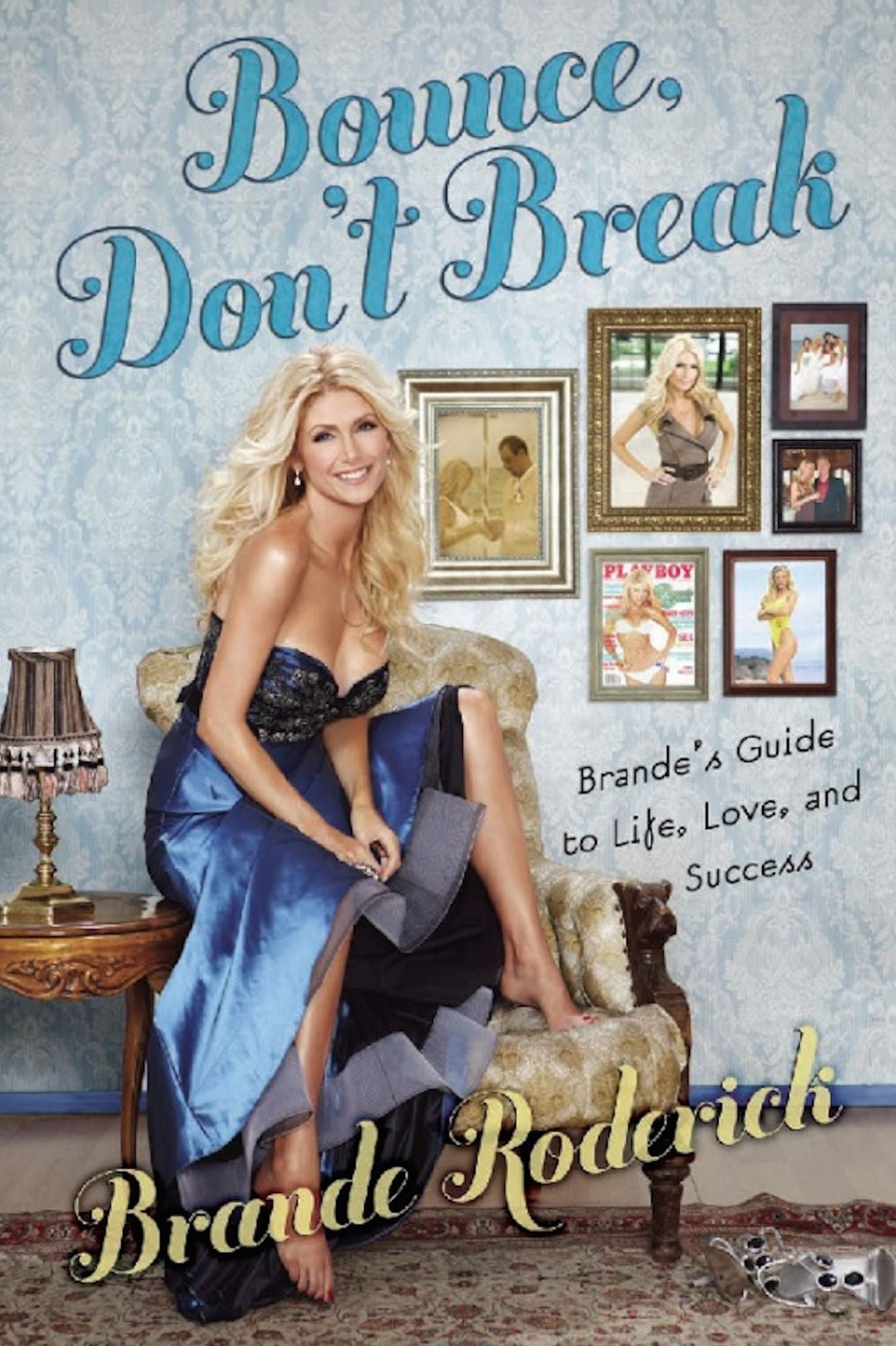 Bounce, Don't Break: Brande's Guide to Life, Love, and Success